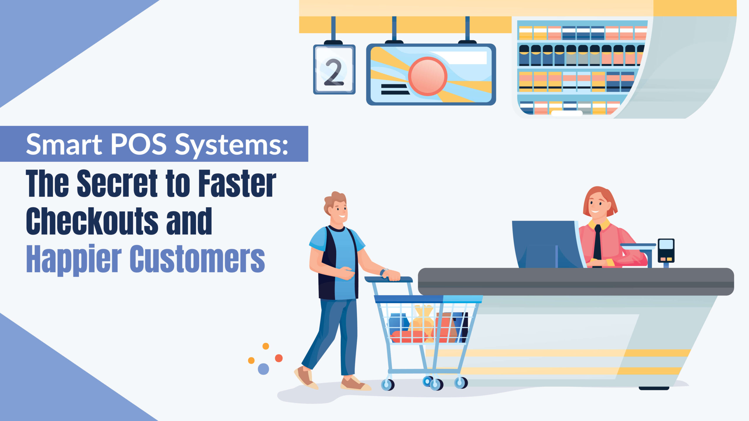 Smart POS Systems: The Secret to Faster Checkouts and Happier Customers