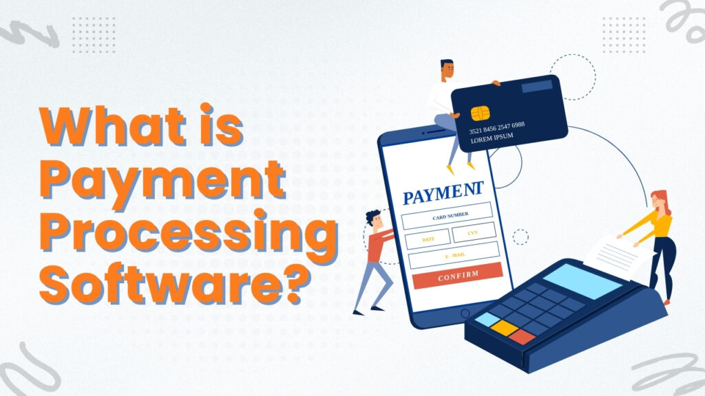 What is Payment Processing Software?