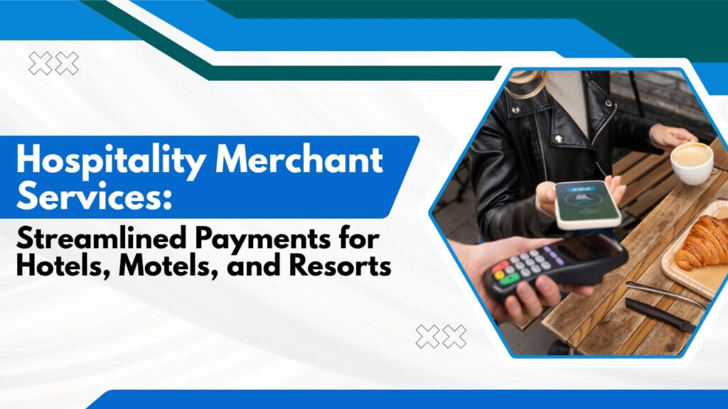 Hospitality Merchant Services for Hotels and Resorts