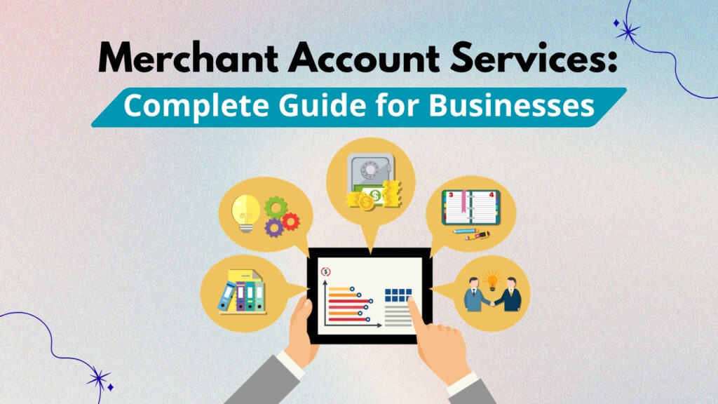Merchant Account Services: Complete Guide for Businesses