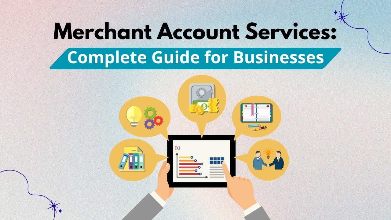 Merchant Account Services: Complete Guide for Businesses