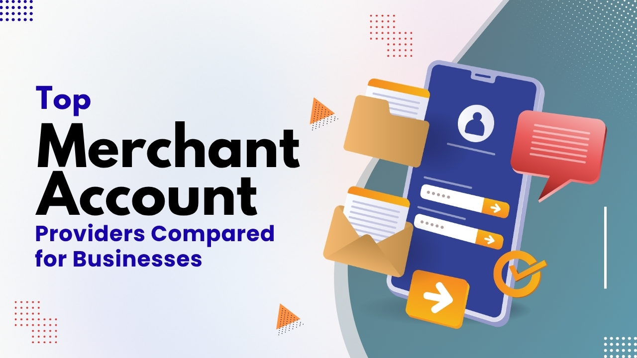 Top Merchant Account Providers Compared for Businesses